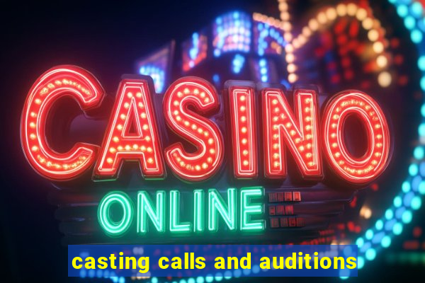 casting calls and auditions